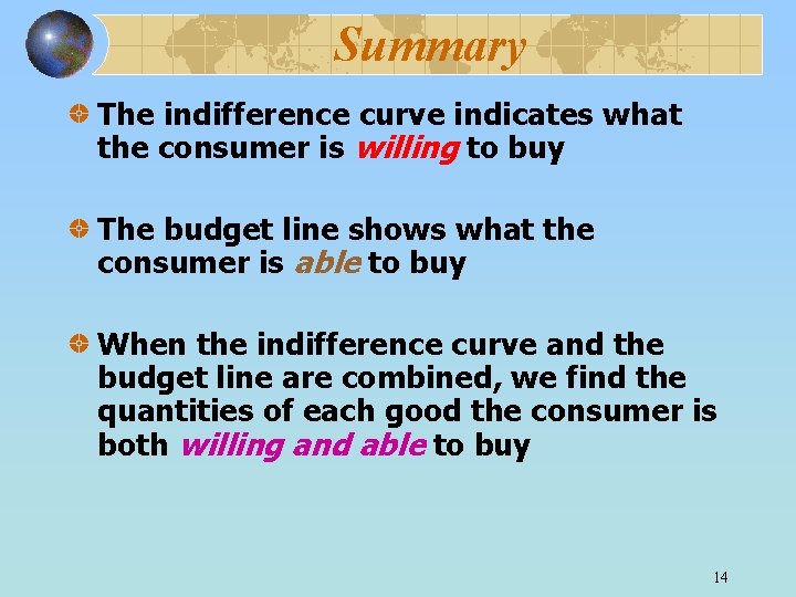 Summary The indifference curve indicates what the consumer is willing to buy The budget