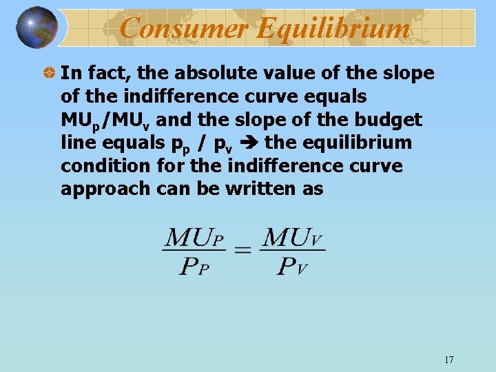 Consumer Equilibrium In fact, the absolute value of the slope of the indifference curve