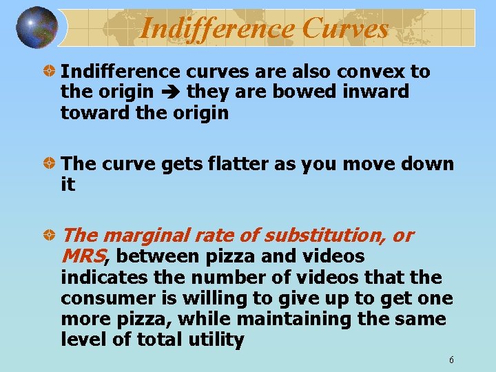 Indifference Curves Indifference curves are also convex to the origin they are bowed inward