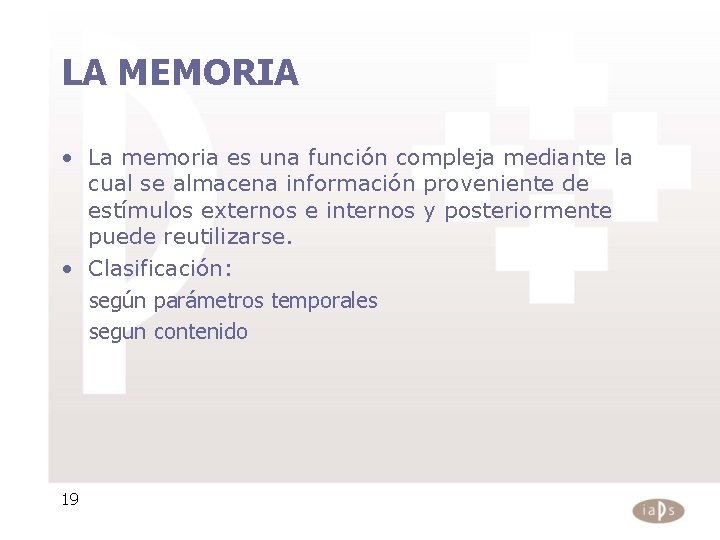 LA MEMORIA • La memoria es una función compleja mediante la cual se almacena