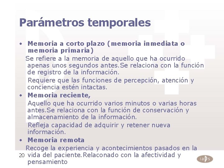 Parámetros temporales • Memoria a corto plazo (memoria inmediata o memoria primaria) Se refiere