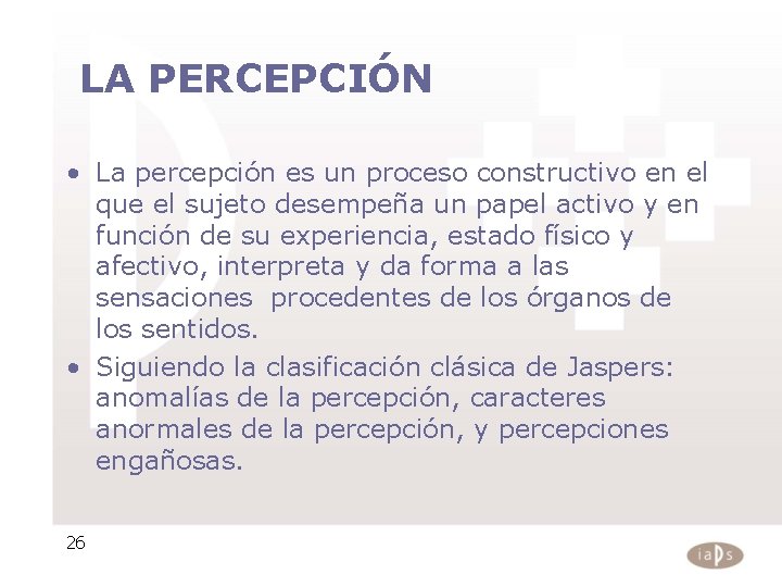  LA PERCEPCIÓN • La percepción es un proceso constructivo en el que el