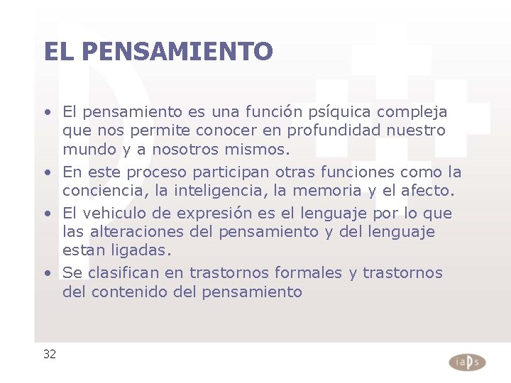 EL PENSAMIENTO • El pensamiento es una función psíquica compleja que nos permite conocer