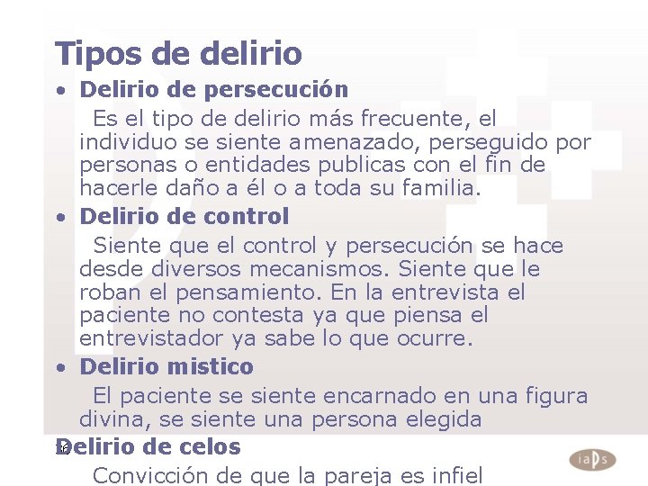 Tipos de delirio • Delirio de persecución Es el tipo de delirio más frecuente,
