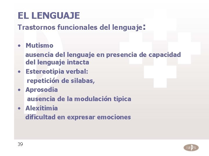 EL LENGUAJE Trastornos funcionales del lenguaje: • Mutismo ausencia del lenguaje en presencia de EL LENGUAJE Trastornos funcionales del lenguaje: • Mutismo ausencia del lenguaje en presencia de