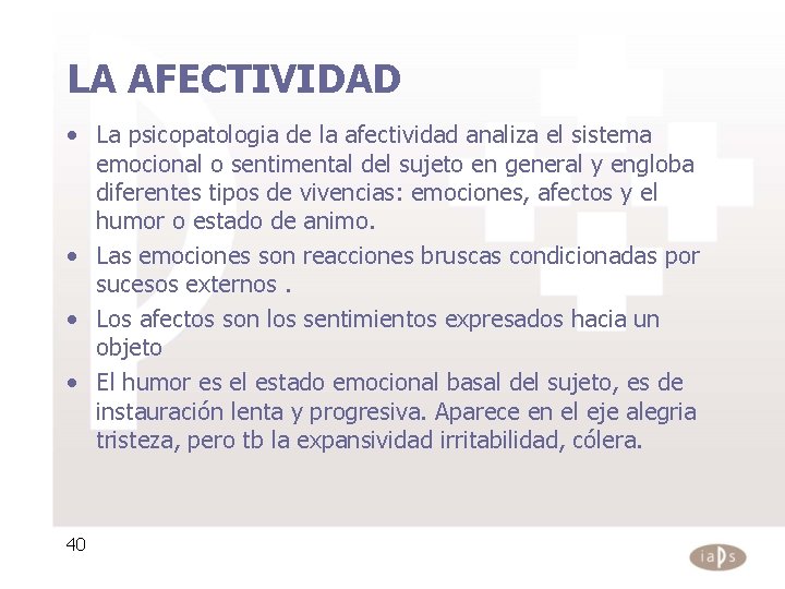 LA AFECTIVIDAD • La psicopatologia de la afectividad analiza el sistema emocional o sentimental LA AFECTIVIDAD • La psicopatologia de la afectividad analiza el sistema emocional o sentimental