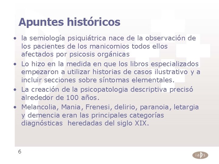 Apuntes históricos • la semiología psiquiátrica nace de la observación de los pacientes de