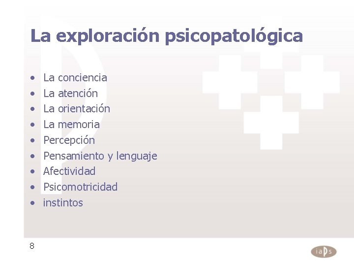 La exploración psicopatológica • • • 8 La conciencia La atención La orientación La La exploración psicopatológica • • • 8 La conciencia La atención La orientación La