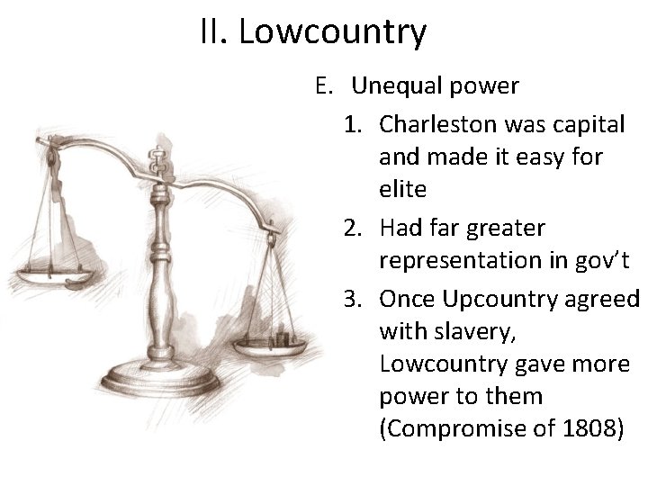 II. Lowcountry E. Unequal power 1. Charleston was capital and made it easy for