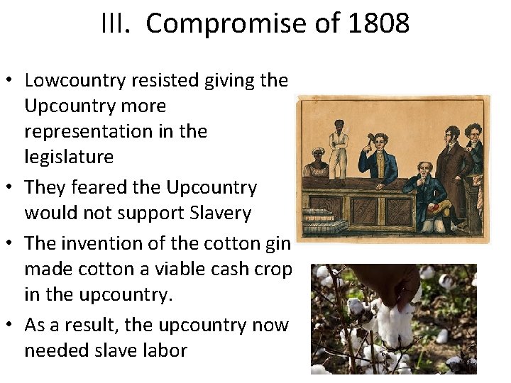 III. Compromise of 1808 • Lowcountry resisted giving the Upcountry more representation in the