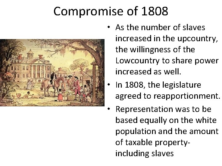 Compromise of 1808 • As the number of slaves increased in the upcountry, the