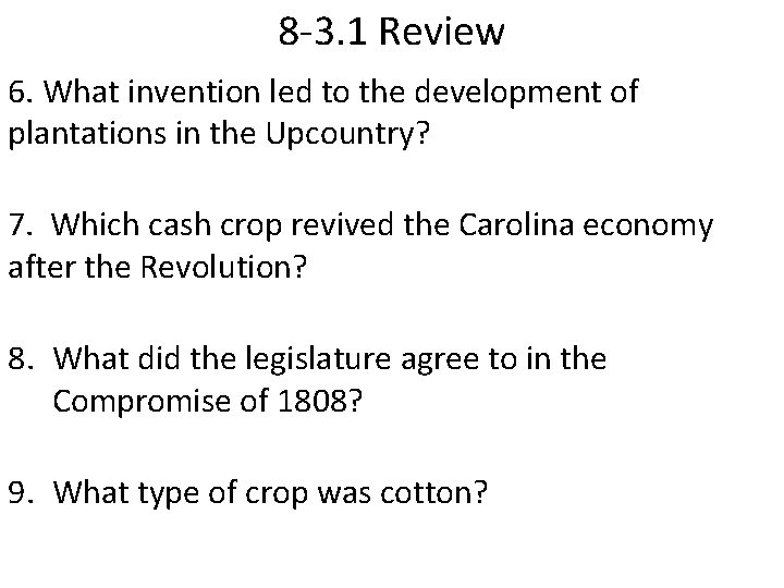 8 -3. 1 Review 6. What invention led to the development of plantations in