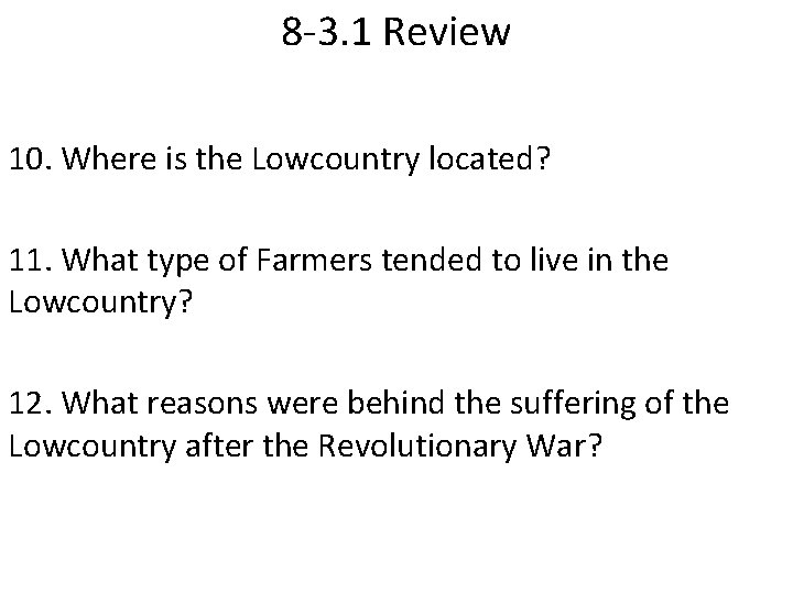 8 -3. 1 Review 10. Where is the Lowcountry located? 11. What type of