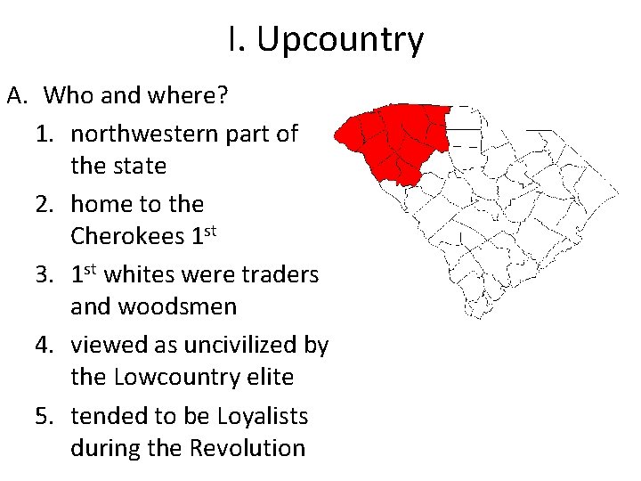 I. Upcountry A. Who and where? 1. northwestern part of the state 2. home