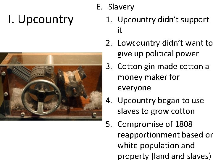 I. Upcountry E. Slavery 1. Upcountry didn’t support it 2. Lowcountry didn’t want to