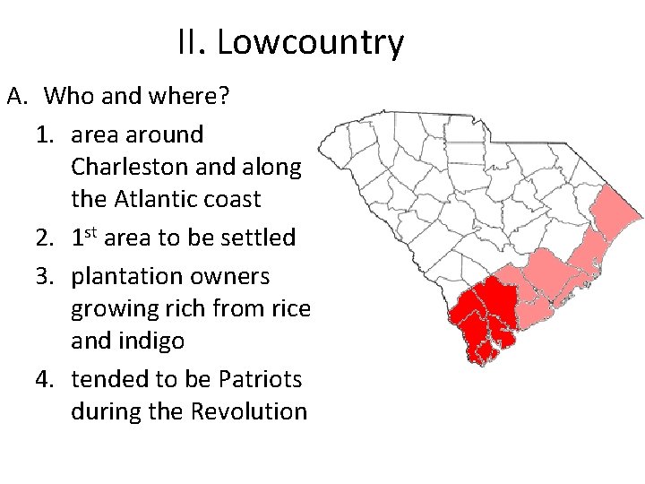 II. Lowcountry A. Who and where? 1. area around Charleston and along the Atlantic