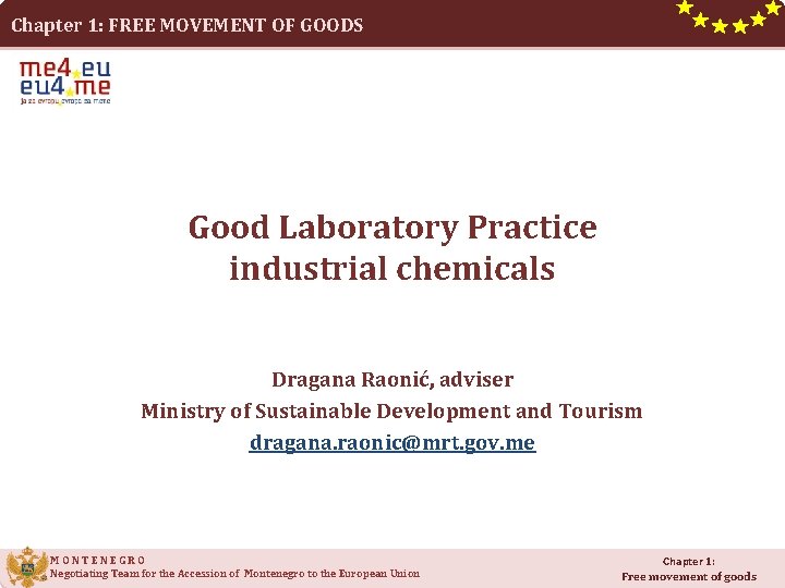 Chapter 1: FREE MOVEMENT OF GOODS Good Laboratory Practice industrial chemicals Dragana Raonić, adviser Chapter 1: FREE MOVEMENT OF GOODS Good Laboratory Practice industrial chemicals Dragana Raonić, adviser