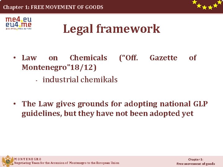 Chapter 1: FREE MOVEMENT OF GOODS Legal framework • Law on Chemicals Montenegro” 18/12)