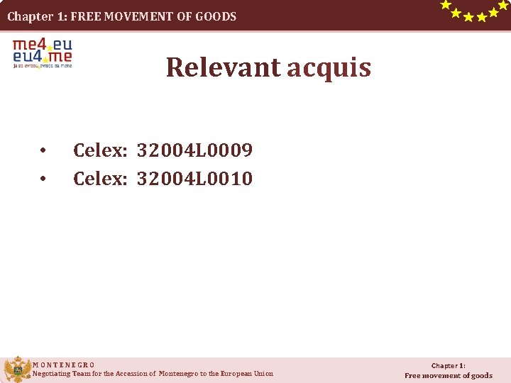 Chapter 1: FREE MOVEMENT OF GOODS Relevant acquis • • Celex: 32004 L 0009