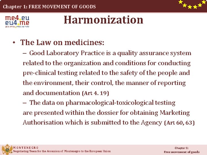 Chapter 1: FREE MOVEMENT OF GOODS Harmonization • The Law on medicines: – Good