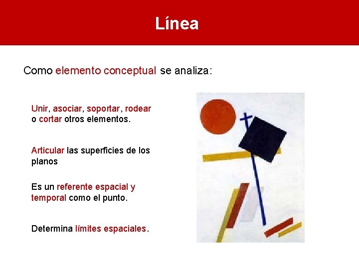 Línea Como elemento conceptual se analiza: Unir, asociar, soportar, rodear o cortar otros elementos.