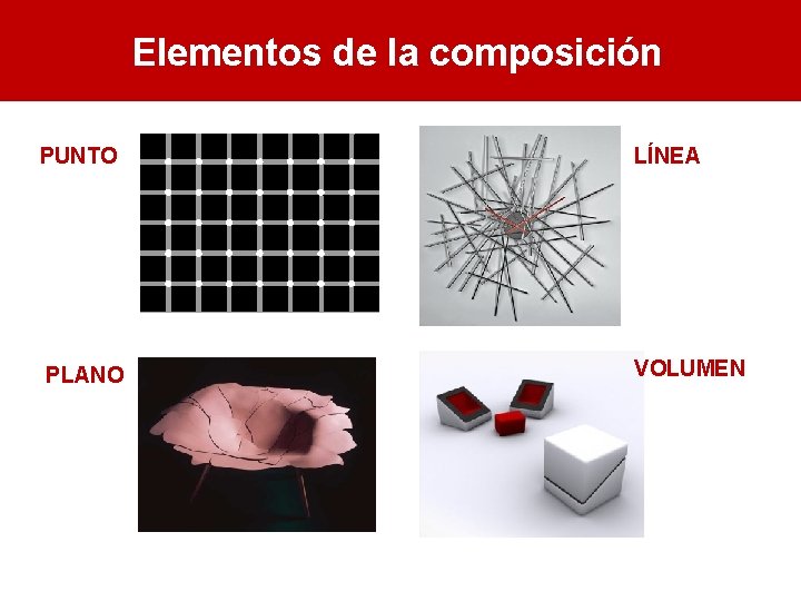 Elementos de la composición PUNTO LÍNEA PLANO VOLUMEN 