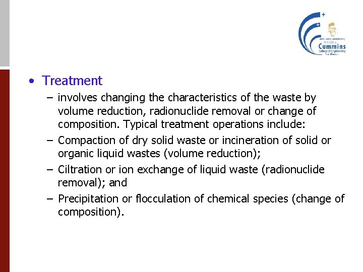  • Treatment – involves changing the characteristics of the waste by volume reduction,