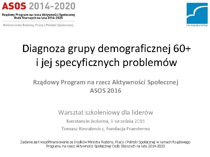 Diagnoza grupy demograficznej 60+ i jej specyficznych problemów Rządowy Program na rzecz Aktywności Społecznej