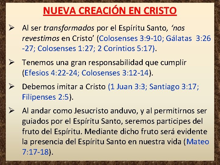 NUEVA CREACIÓN EN CRISTO Ø Al ser transformados por el Espíritu Santo, ‘nos revestimos