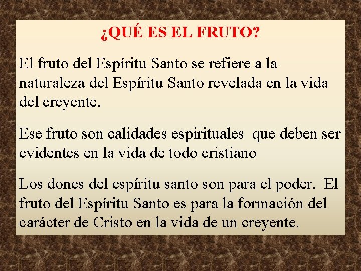 ¿QUÉ ES EL FRUTO? El fruto del Espíritu Santo se refiere a la naturaleza