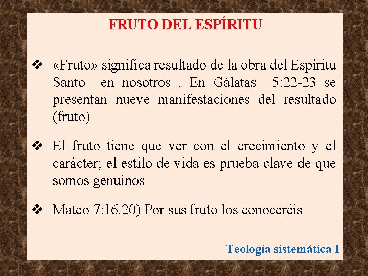 FRUTO DEL ESPÍRITU v «Fruto» significa resultado de la obra del Espíritu Santo en