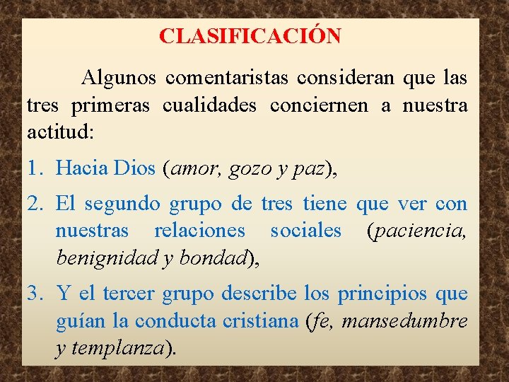 CLASIFICACIÓN Algunos comentaristas consideran que las tres primeras cualidades conciernen a nuestra actitud: 1.