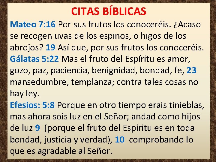 CITAS BÍBLICAS Mateo 7: 16 Por sus frutos los conoceréis. ¿Acaso se recogen uvas