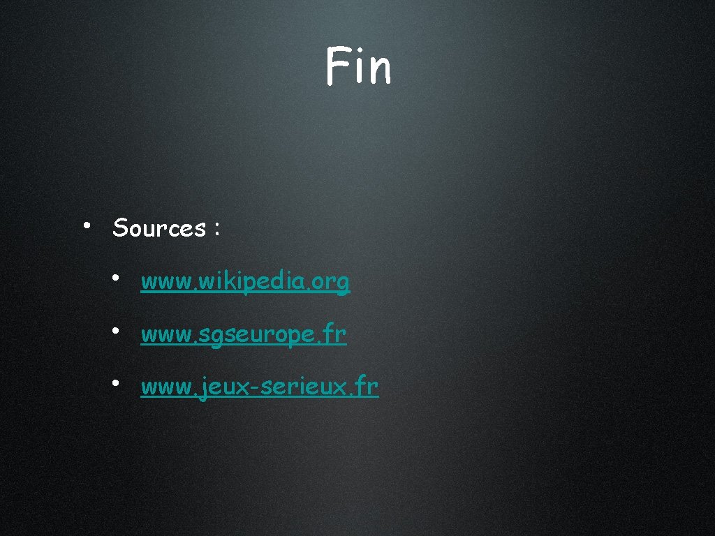 Fin • Sources : • www. wikipedia. org • www. sgseurope. fr • www.