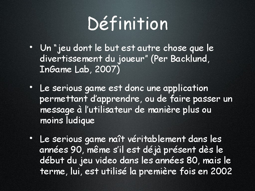 Définition • Un “jeu dont le but est autre chose que le divertissement du