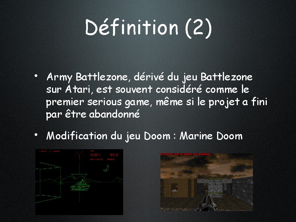 Définition (2) • Army Battlezone, dérivé du jeu Battlezone sur Atari, est souvent considéré