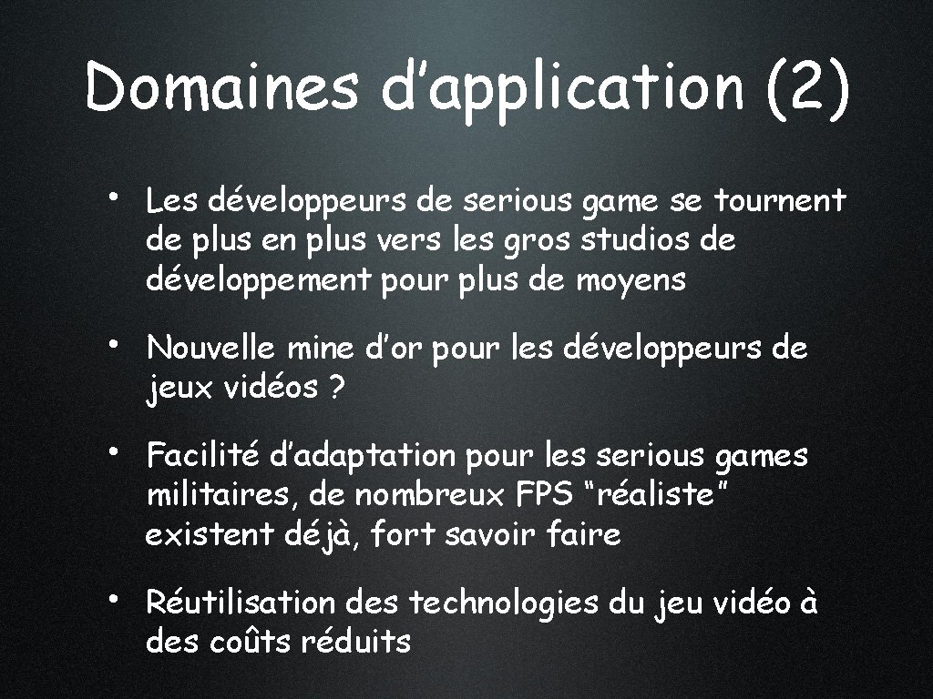 Domaines d’application (2) • Les développeurs de serious game se tournent de plus en