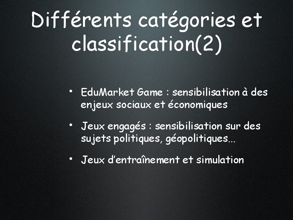 Différents catégories et classification(2) • Edu. Market Game : sensibilisation à des enjeux sociaux