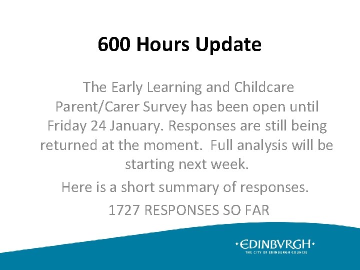 600 Hours Update The Early Learning and Childcare Parent/Carer Survey has been open until