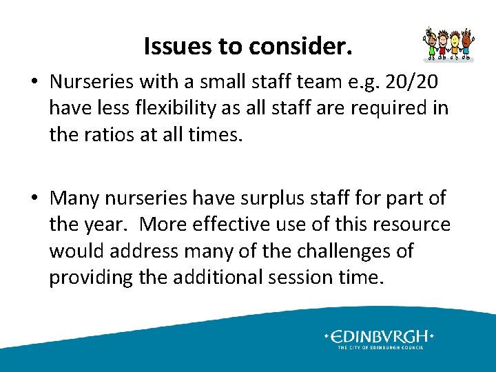 Issues to consider. • Nurseries with a small staff team e. g. 20/20 have