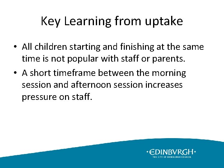 Key Learning from uptake • All children starting and finishing at the same time