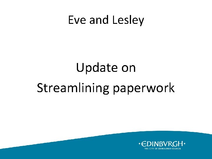 Eve and Lesley Update on Streamlining paperwork 