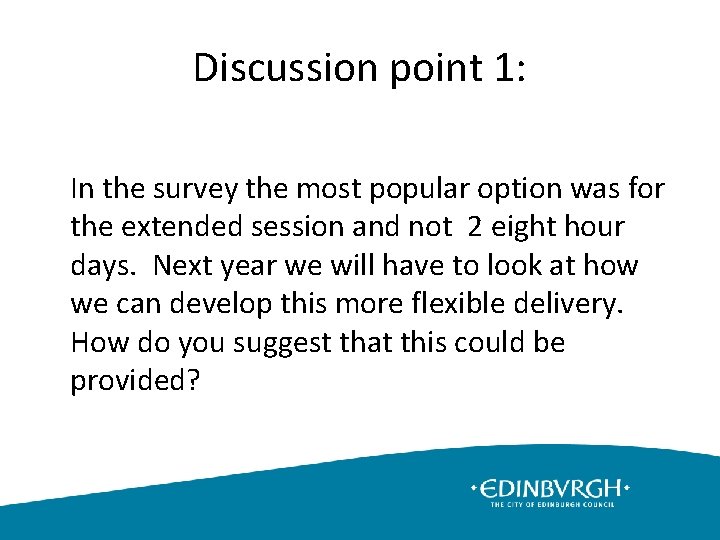 Discussion point 1: In the survey the most popular option was for the extended