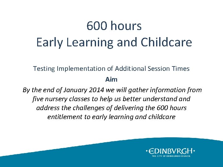 600 hours Early Learning and Childcare Testing Implementation of Additional Session Times Aim By