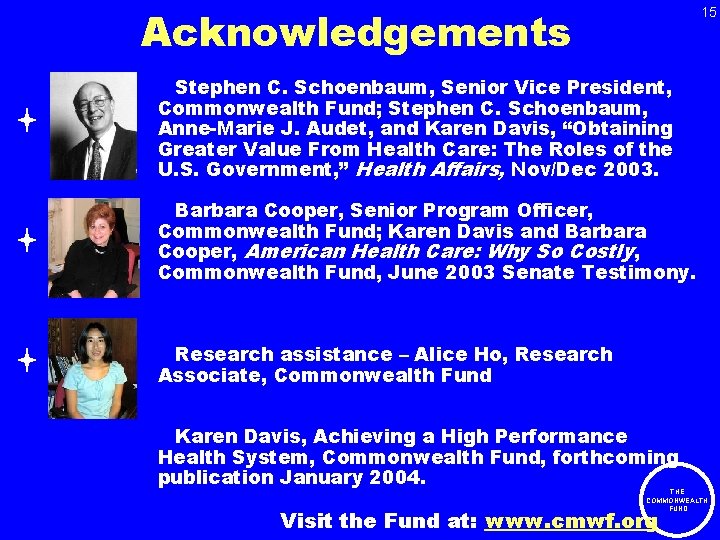 Acknowledgements 15 Stephen C. Schoenbaum, Senior Vice President, Commonwealth Fund; Stephen C. Schoenbaum, Anne-Marie