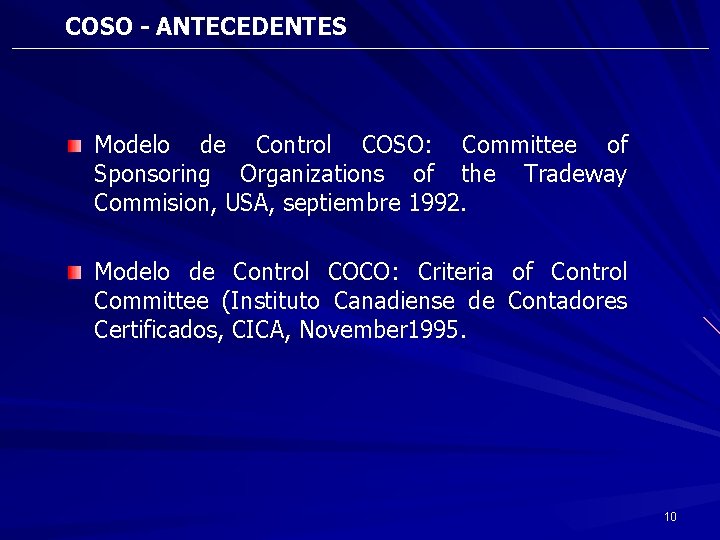 COSO - ANTECEDENTES Modelo de Control COSO: Committee of Sponsoring Organizations of the Tradeway