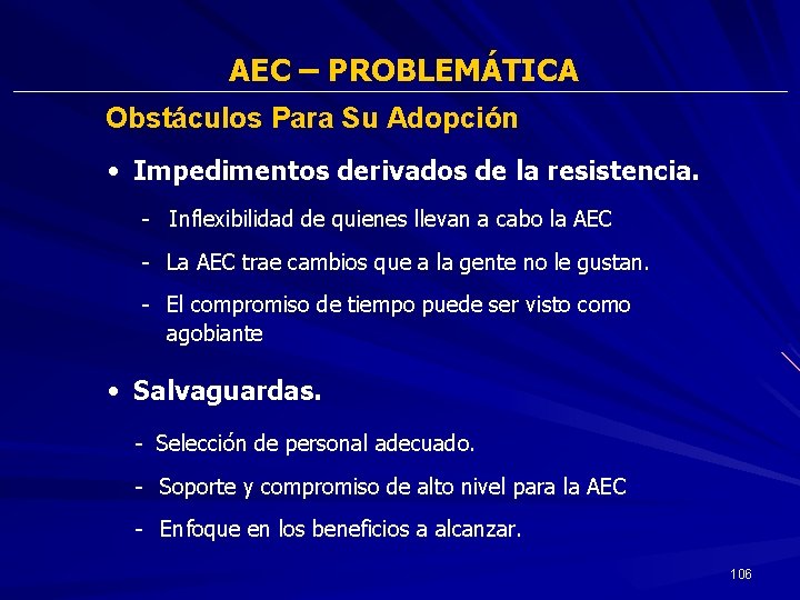 AEC – PROBLEMÁTICA Obstáculos Para Su Adopción • Impedimentos derivados de la resistencia. -