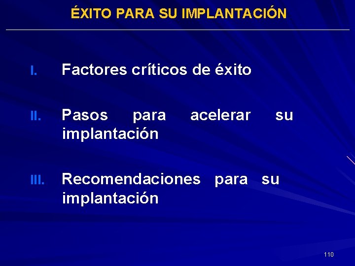 ÉXITO PARA SU IMPLANTACIÓN I. Factores críticos de éxito II. Pasos para implantación III.