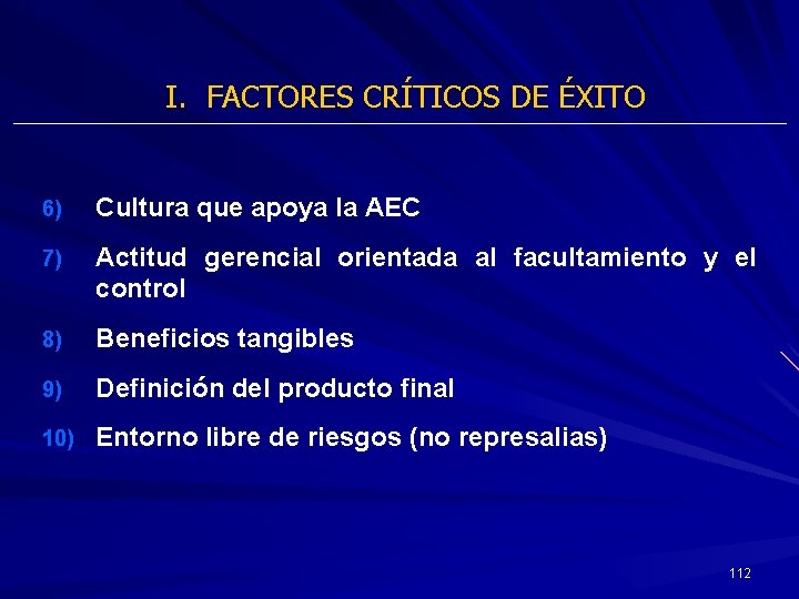 I. FACTORES CRÍTICOS DE ÉXITO 6) Cultura que apoya la AEC 7) Actitud gerencial