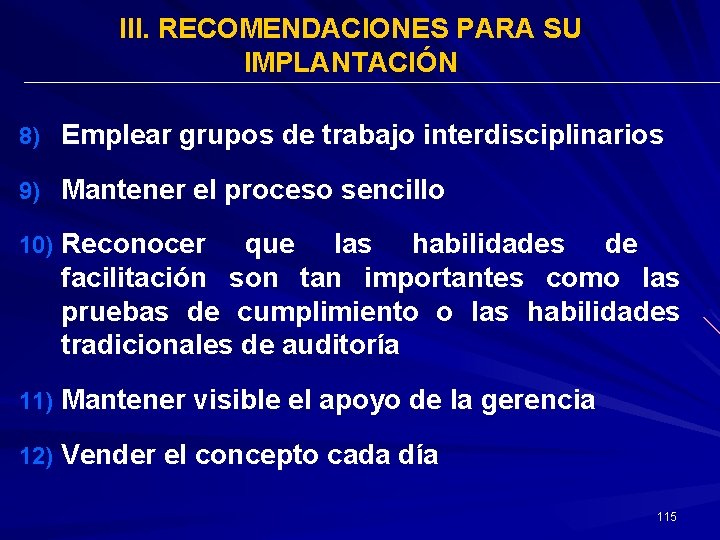 III. RECOMENDACIONES PARA SU IMPLANTACIÓN 8) Emplear grupos de trabajo interdisciplinarios 9) Mantener el